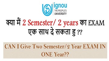 [IGNOU] Can i give two year/2 semester exam in one year in IGNOU?? [MOST ASKED QUESTION