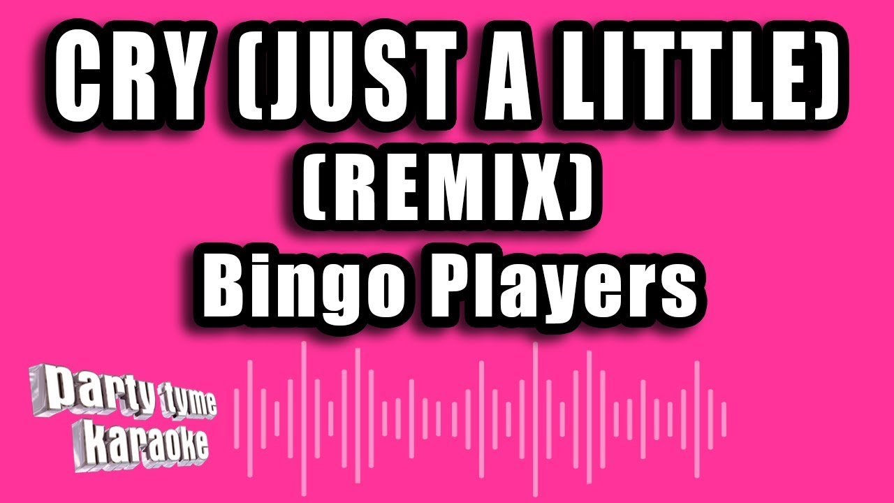 Bingo Players - Cry (Just A Little) (Remix) (Karaoke Version