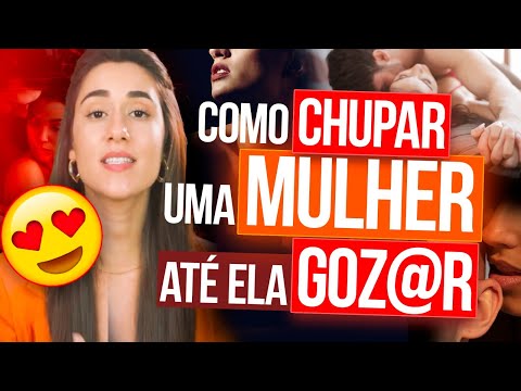 COMO CHUPAR UMA MULHER ATÉ ELA GOZAR