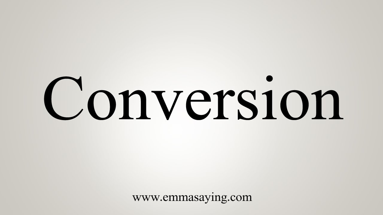 How To Say Conversion YouTube How To Say Conversion YouTube