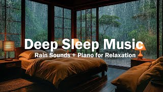 Relaxing Piano Music – Healing Rain Sounds for Stress Relief, Meditation, Deep Sleep – Sleep Music