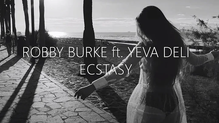 Robby Burke & Yeva Deli - Ecstasy | music video | ...