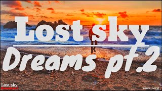 Lost Sky - Dreams PT.2 lyrical video