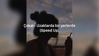 Çakal - Uzaklarda bir yerlerde (Speed Up)