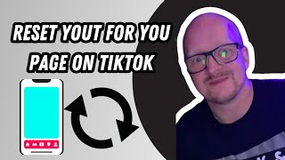 How to Reset Your For You Page on TikTok: Refresh Your Content Feed