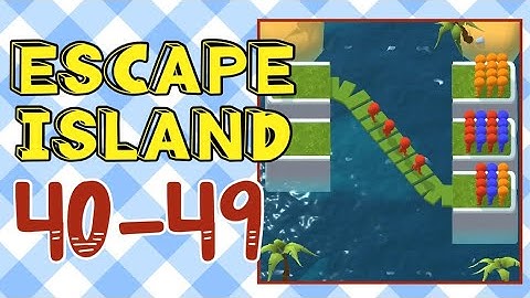 ESCAPE ISLAND – 40,41,42,43,44,45,46,47,48,49