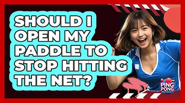 Should I Open My Paddle to Stop Hitting the Net?