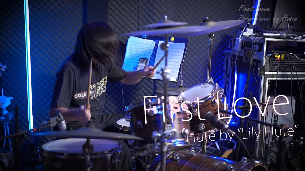 First Love Drum Cover by Hosze(浩思) SJMN Flute by LilyFlute YouTube