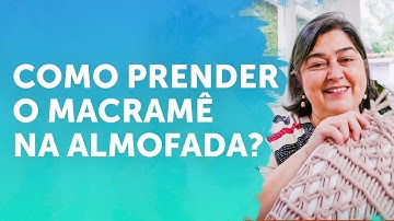 COMO PRENDER O MACRAMÊ NA ALMOFADA?