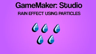 [GameMaker: Studio] - Rain Effect Using Particles
