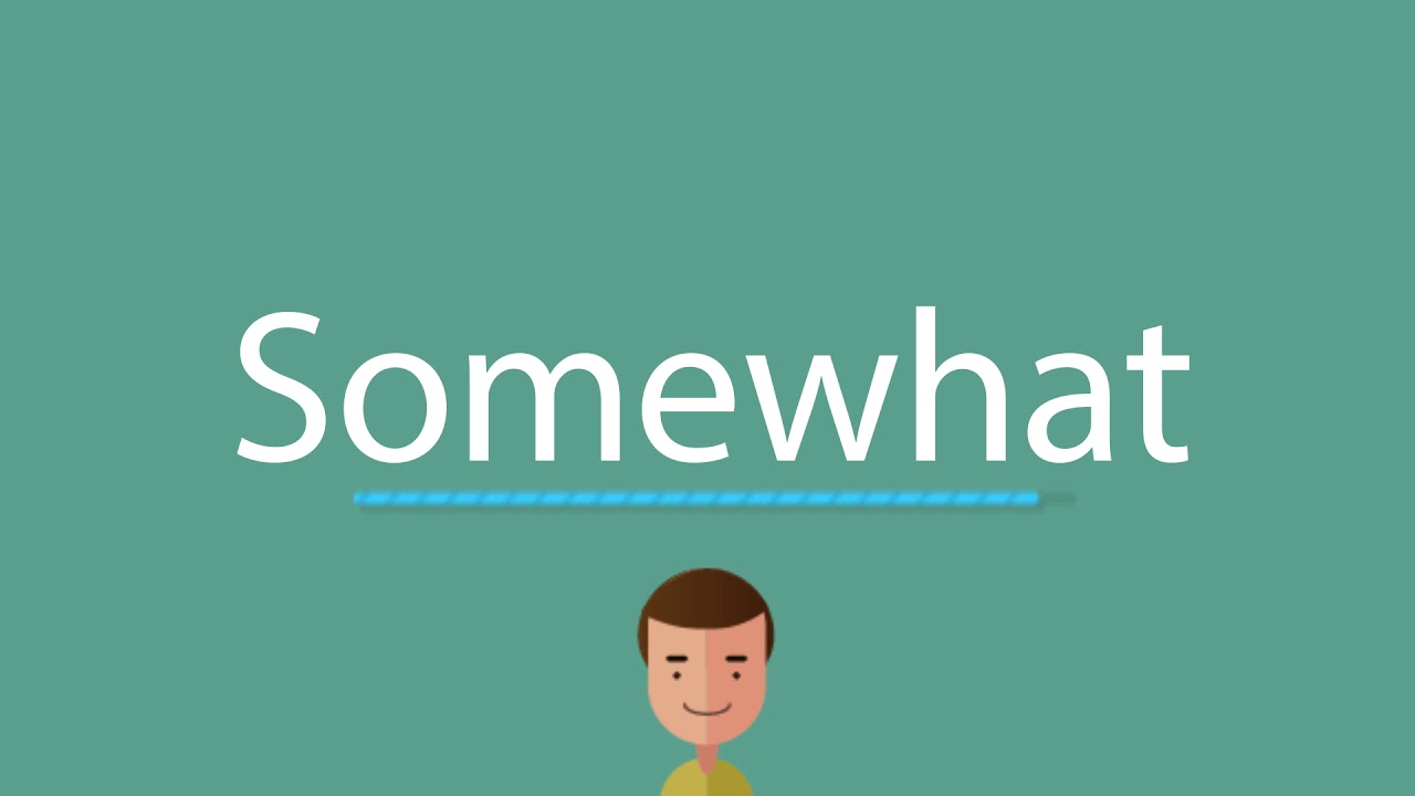 How to say Somewhat - YouTube