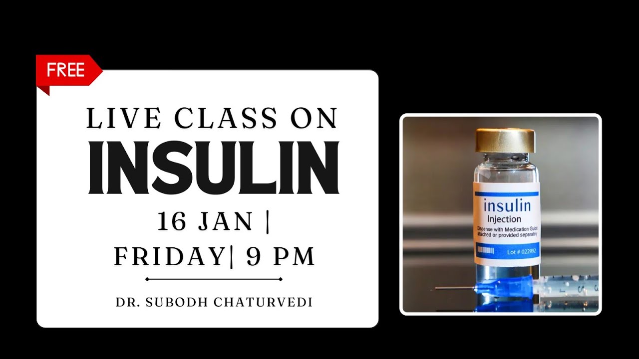 🔴Insulin – LIVE Class with Dr. Subodh Chaturvedi | 16th Jan, 9:00 PM