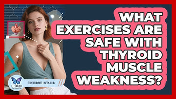 What Exercises Are Safe With Thyroid Muscle Weakness? - Thyroid Wellness Hub