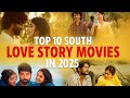 New Release South Best Romantic Love Story Movies In 2025 | Top 10 South Love Story Movies 