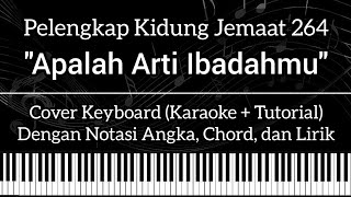 Video thumbnail of "PKJ 264 - Apalah Arti IbadahMu (Not Angka, Chord, Lirik) Cover Keyboard (Karaoke + Tutorial)"