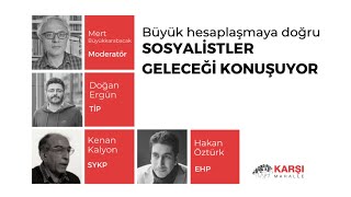 CANLI | Büyük Hesaplaşmaya Doğru Sosyalistler Geleceği Konuşuyor