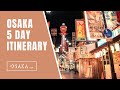 OSAKA - 5 DAY ITINERARY