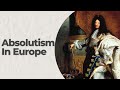 Absolutism and Its Impact on Power Religion and Society in Early Modern Europe