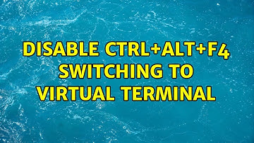 Ubuntu: Disable CTRL+ALT+F4 switching to virtual terminal