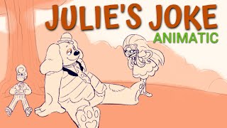 Julie's Joke Animatic  //Welcome Home Audio//