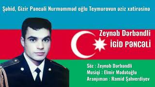 Zeynəb Dərbəndli - İgid Pəncəli ( Şəhid Pəncəli Teymurovun Xatirəsinə ) Zeynəb Dərbəndli - İgid Pəncəli ( Şəhid Pəncəli Teymurovun Xatirəsinə )