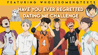 Have You Ever Regretted Dating Me Challenge ; haikyu couples | 20k special