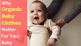 Why Organic Baby Clothes Matter For Your Baby