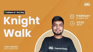 Knight Walk | Problem of the Day : 17/08/22 | Yash Dwivedi