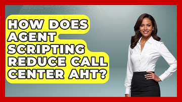 How Does Agent Scripting Reduce Call Center AHT? - Call Center Pro Strategies