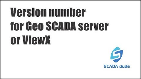 Version number for Geo SCADA server or ViewX