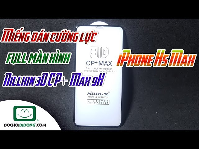 Miếng dán cường lực full màn hình iPhone Xs Max Nillkin 3D CP+ Max 9H