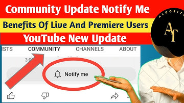 Community New Update | Notify Me | Benefits Of Live And Premiere Users | YouTube New Update