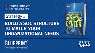 Strategy 3: Build a SOC Structure to Match Your Organizational Needs | SANS Blueprint Podcast screenshot 2