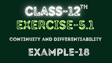 Class 12 | Exercise 5.1 | Example 18 | Continuity and differentiability | By Raja Babu
