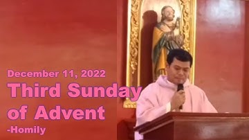 Third Sunday of Advent -  Homily - December 11, 2022