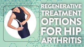 Regenerative Treatment Options For Hip Arthritis