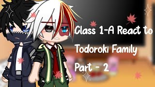 Class 1-A reacts to Todoroki family ||⚠️Manga Spoilers⚠️|| Part 2 || Mha/Bnha