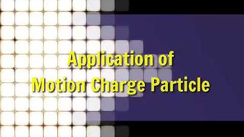 Matriculation Physics: 4.7 Application of Motion Charge Particle