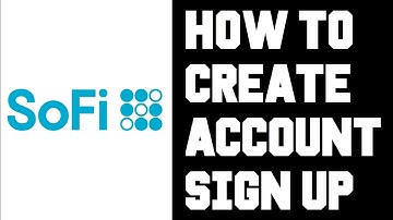 Sofi How To Sign Up - Sofi Create Account - Sofi Investing Banking Credit Card Loans Guide Help