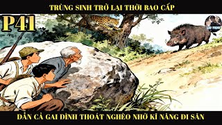 TRÙNG SINH TRỞ LẠI THỜI BAO CẤP  DẪN CẢ GIA ĐÌNH THOÁT NGHÈO NHỜ KĨ NĂNG ĐI SĂN #41 #truyenaudio # screenshot 4