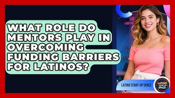 What Role Do Mentors Play in Overcoming Funding Barriers for Latinos? | Latino Start Up Space News