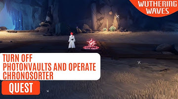 Turn off Photonvaults and operate Chronosorter Wuthering Waves