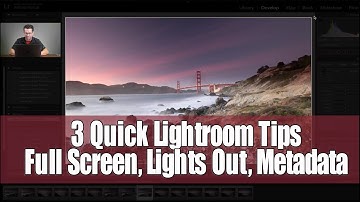 Lets Talk Lightroom - 3 quick lightroom tips (Full screen, lights out and Metadata)
