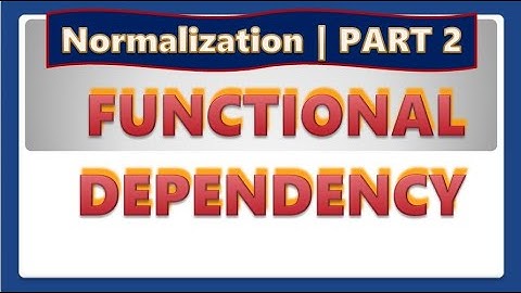 DBMS | NORMALIZATION PART 2 |  FUNCTIONAL DEPENDENCY