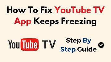 How To Fix YouTube TV App Keeps Freezing