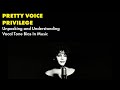 Pretty voice privilege unpacking and understanding vocal tone bias