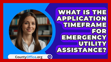 What Is The Application Timeframe For Emergency Utility Assistance? - CountyOffice.org