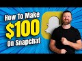 How to earn 100 with snapchat
