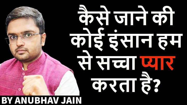 SIGNS OF TRUE LOVE | कैसे जाने की कोई इंसान हम से सच्चा प्यार करता है? | BY ANUBHAV JAIN #TRUELOVE