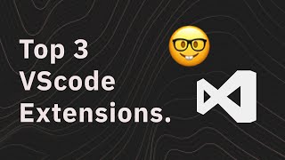 The 3 Best VSCode Extensions - 2020